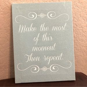 EUC “Make the Most of this Moment…” Wall Decor